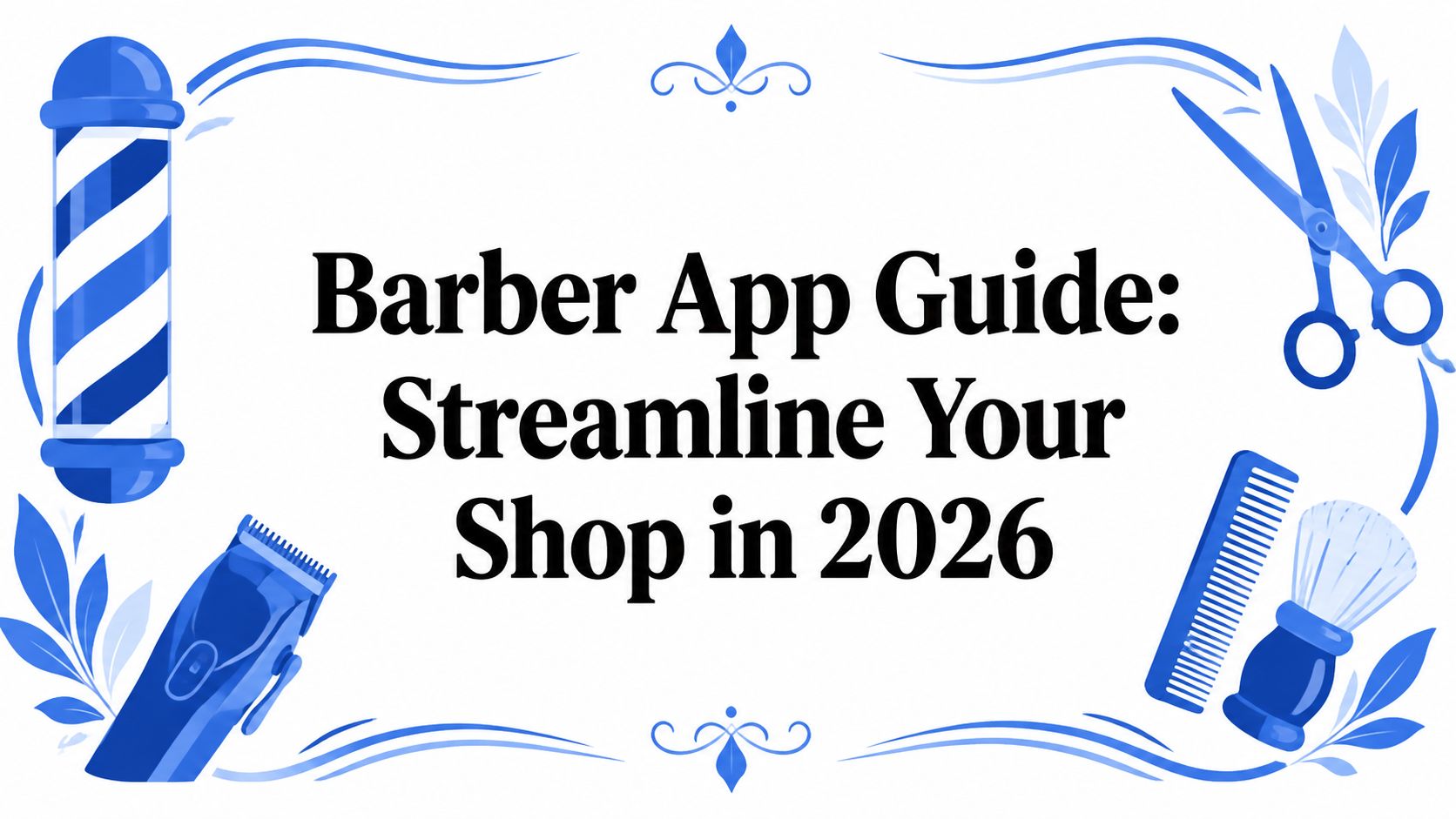 Barber App Guide: Streamline Your Shop in 2026